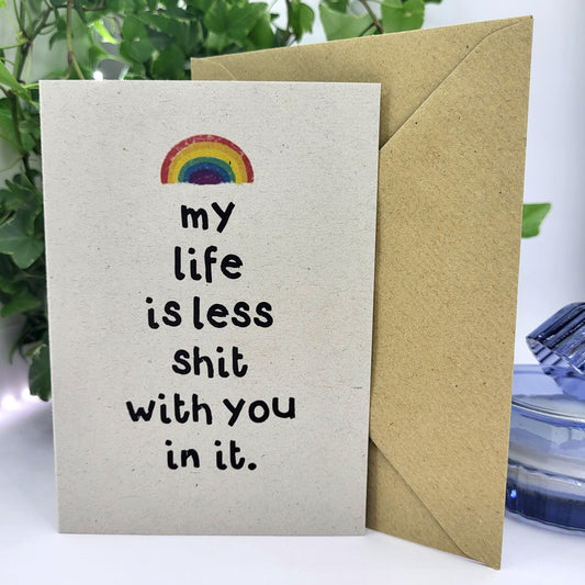 Less Shit With You recycled greeting card