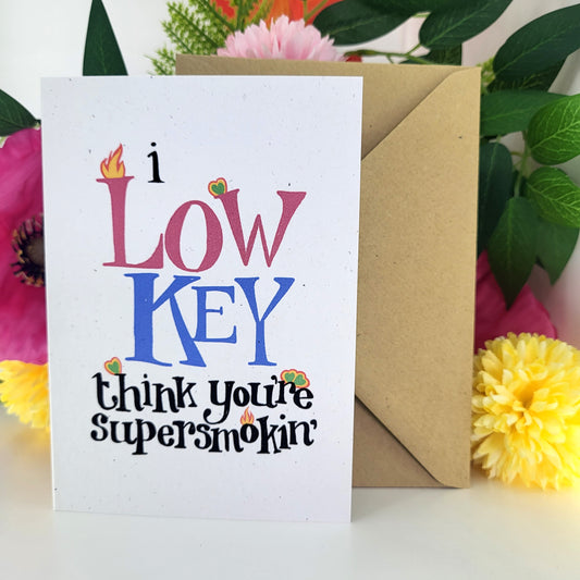 Low Key Supersmokin' - love, Valentine's Day, couples celebration recycled greetings card