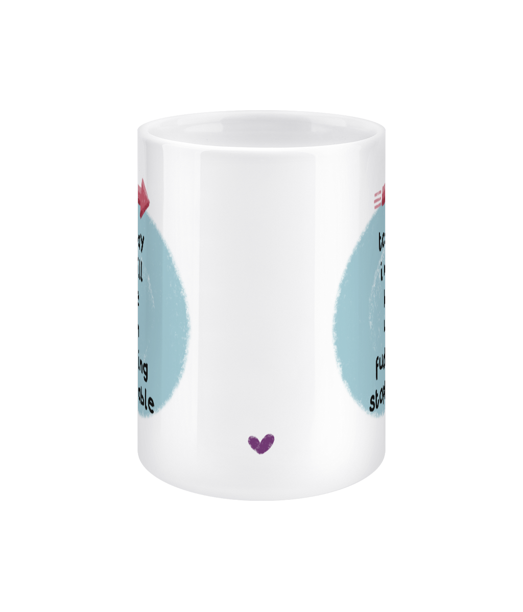 UnFuckingStoppable - 15oz jumbo mug, positivity for pottymouths