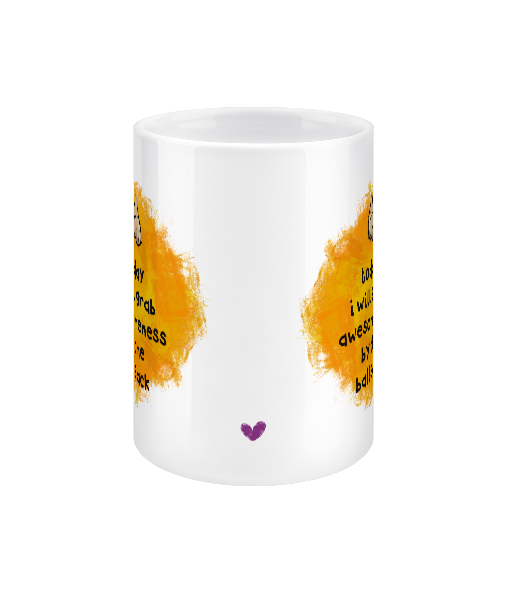 Grab It By The Ballsack 15oz jumbo mug - positivity for pottymouths!