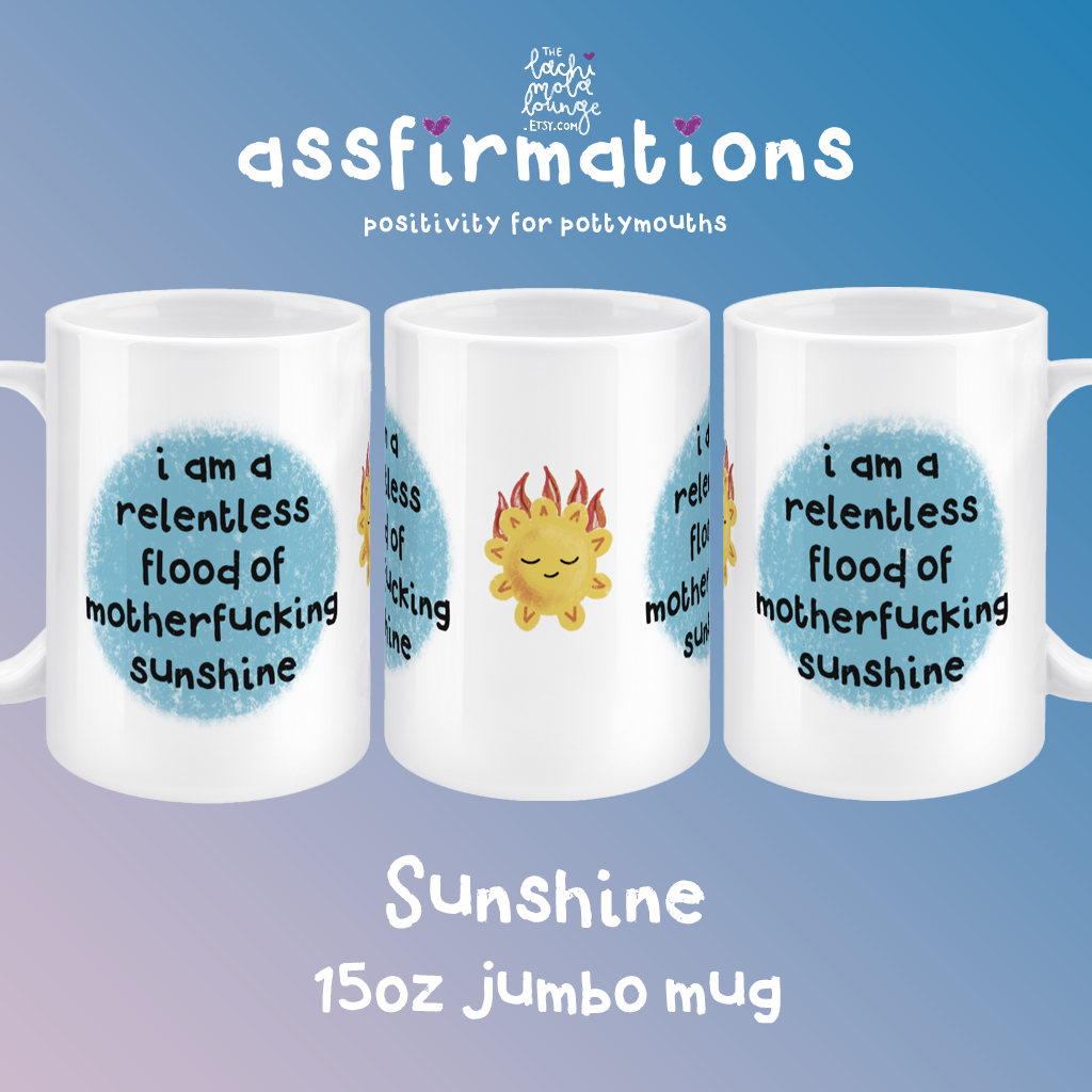 Relentless Sunshine - 15oz jumbo mug - positivity for pottymouths