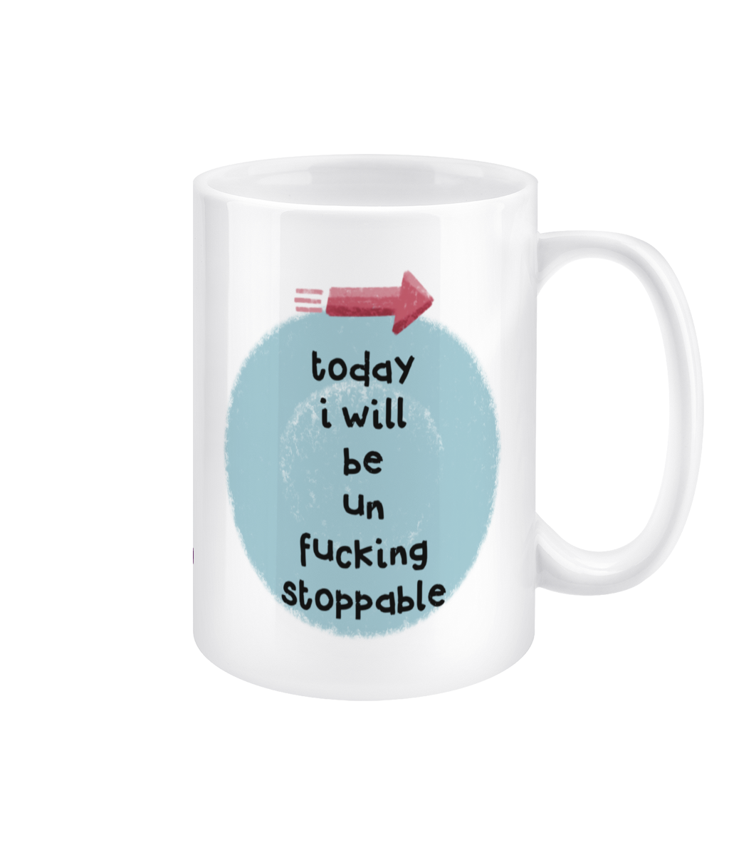 UnFuckingStoppable - 15oz jumbo mug, positivity for pottymouths