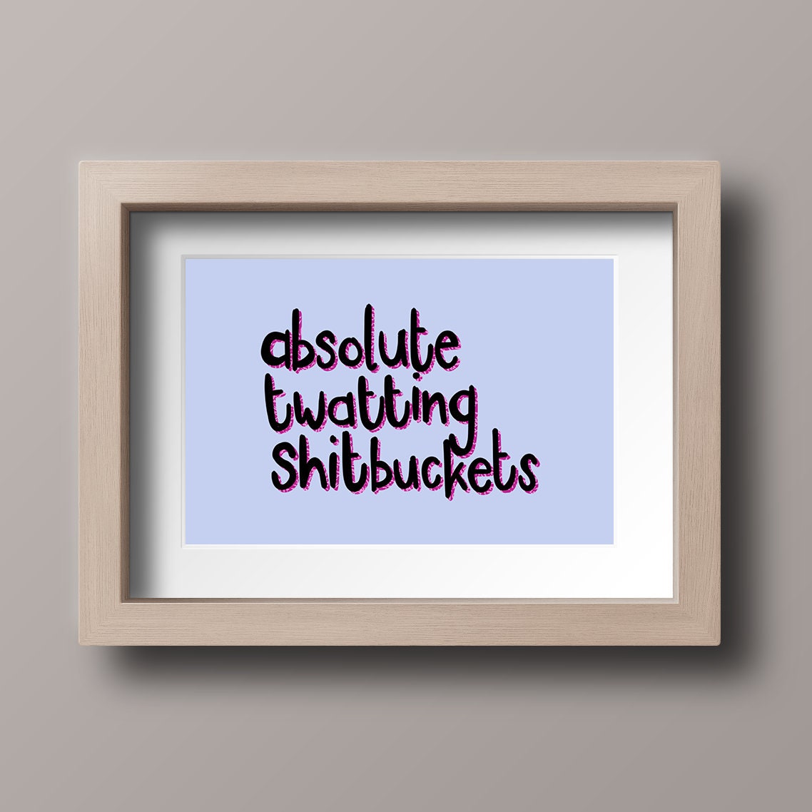 SWEARY PRINT, Tw*tting Sh**buckets wall art, swearing lettering, profanity a4 print, cursing a5 illustration, pottymouth unframed print